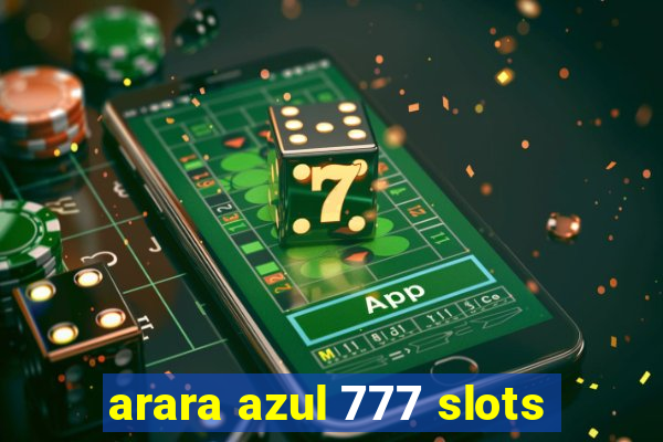 arara azul 777 slots